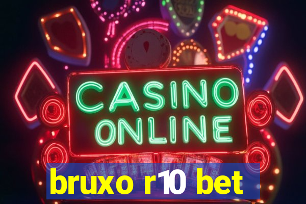 bruxo r10 bet